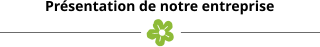 Présentation de notre entreprise